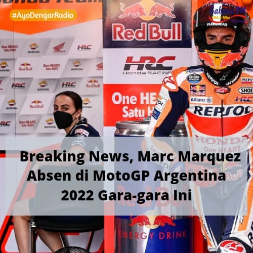 News, Marc Marquez Absen di MotoGP Argentina 2022 Gara-gara Ini