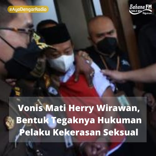 <em>Vonis Mati Herry Wirawan, Bentuk Tegaknya Hukuman Pelaku Kekerasan Seksual</em>