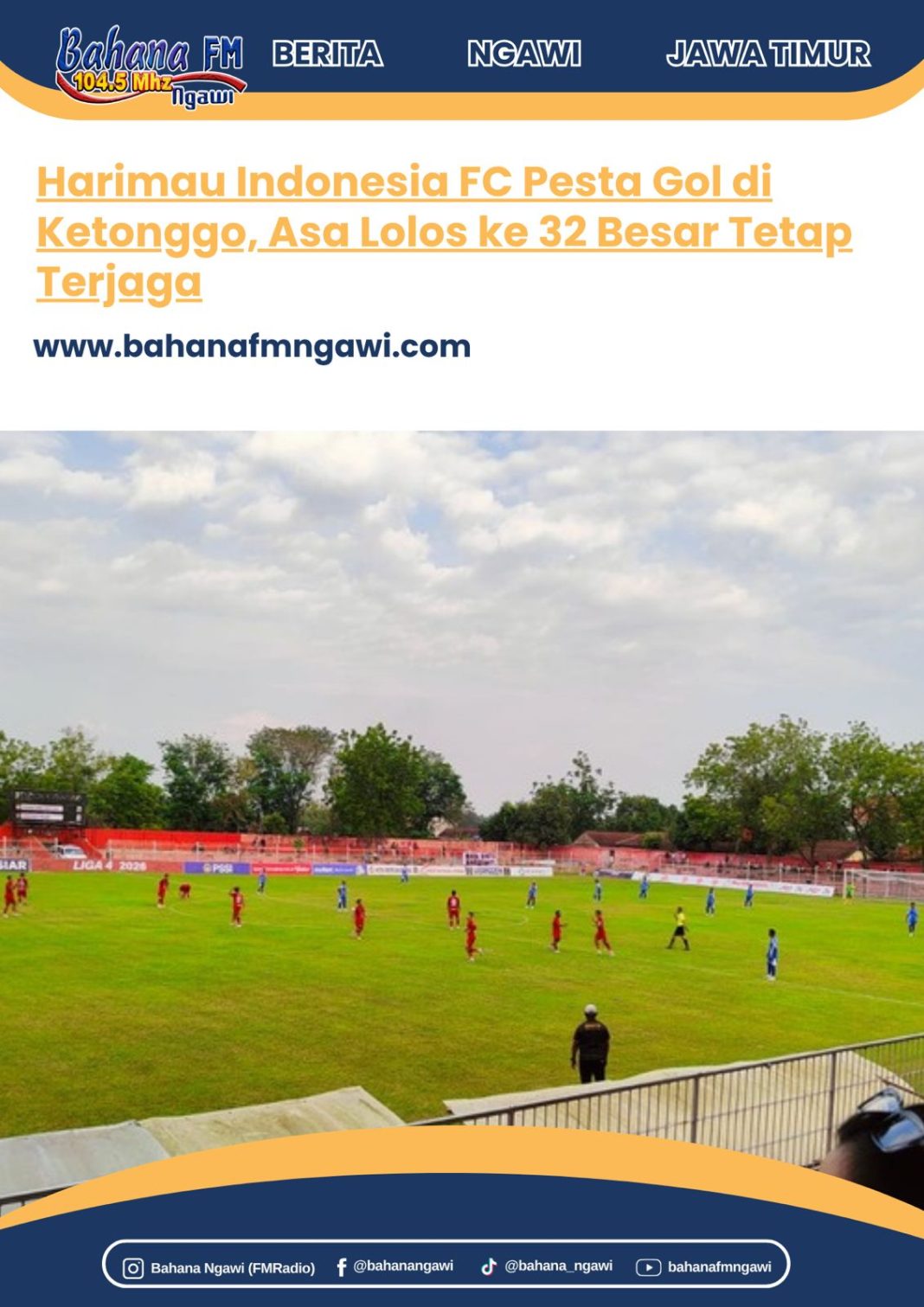 Harimau Indonesia FC Pesta Gol di Ketonggo, Asa Lolos ke 32 Besar Tetap Terjaga
